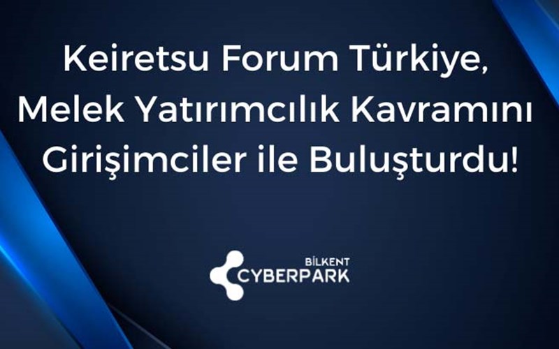 Keiretsu Forum Türkiye, Melek Yatırımcılık Kavramını Girişimciler ile Buluşturdu!